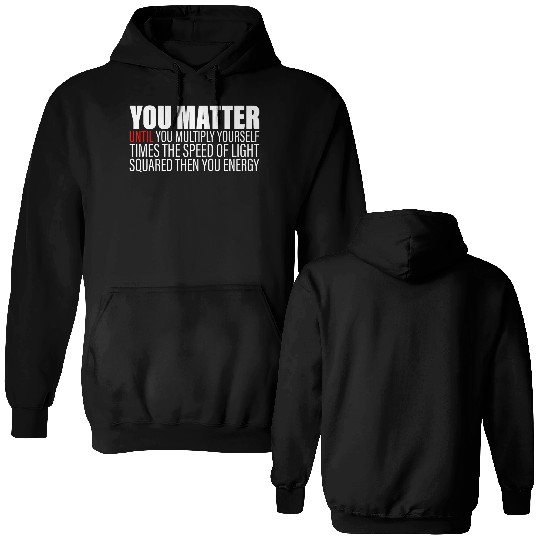You Matter Until You x by c2 Then You Energy 2 Double Sided Hoodies