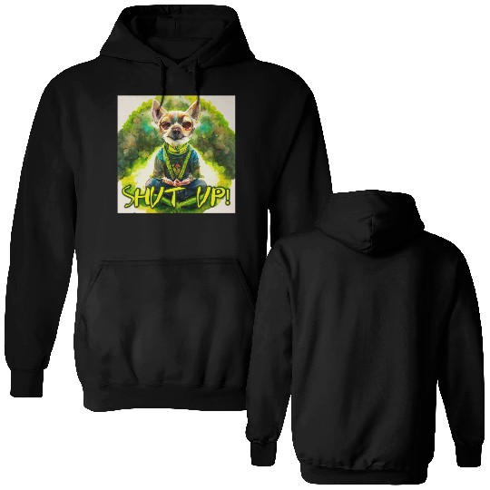 buddhist chihuahua,shut up! Double Sided Hoodies