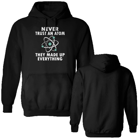 Never Trust An Atom Double Sided Hoodies