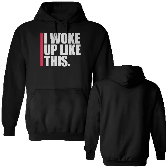 woke up like this Double Sided Hoodies