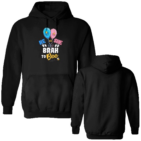 He or She Brah To Bee Best Brother Ever Big Bro Double Sided Hoodies