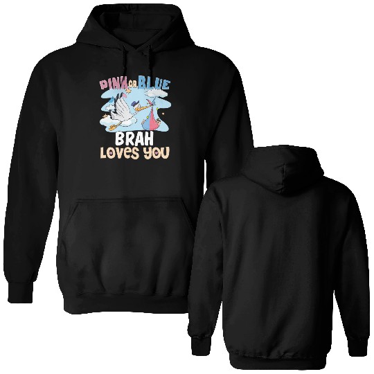 Pink or Blue Brah Loves You Best Brother Ever Big Double Sided Hoodies
