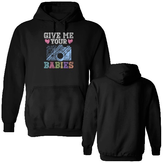 Give Me Your Babies - Newborn Photographer Double Sided Hoodies