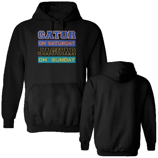 Gator On Saturday Jaguar On Sunday Jacksonville Fo Double Sided Hoodies
