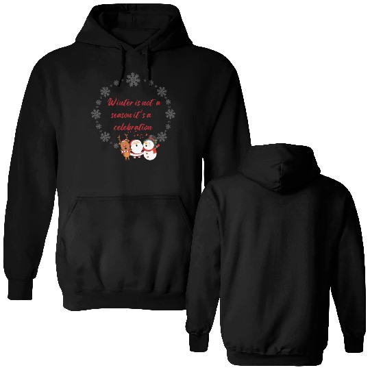 Winter is not a season it is a celebration Double Sided Hoodies