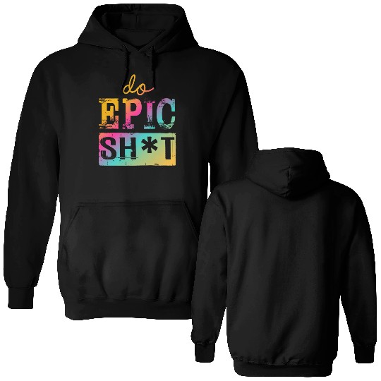 Funny sayings - DO EPIC SHIT Double Sided Hoodies