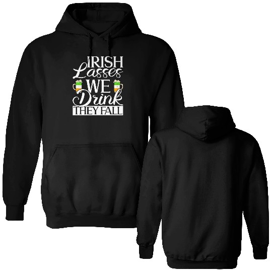 Irish Lasses We Drink They Fall - St Patricks Day Double Sided Hoodies