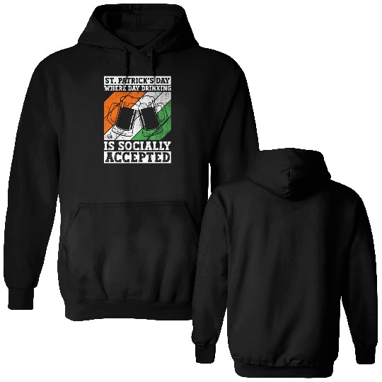 St. Patrick's Day Where Day Drinking Is Socially Double Sided Hoodies