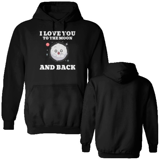 I Love You To The Moon And Back Double Sided Hoodies