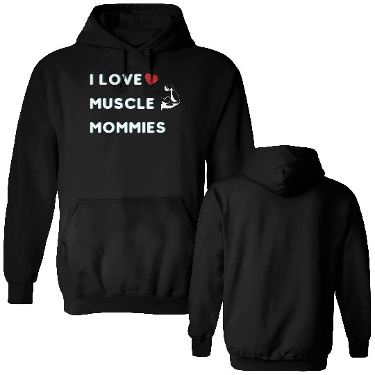 I Love Muscle Mommies funny qoute Double Sided Hoodies