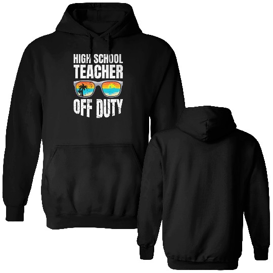 High school teacher off duty vacation teacher Double Sided Hoodies