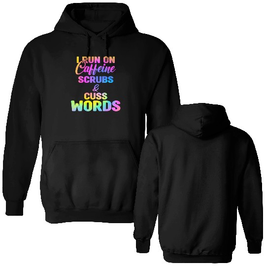 Funny Nurse, I run on caffeine scrubs & Cuss Words Double Sided Hoodies