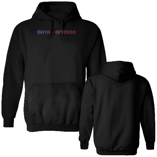 Data Is Greater Than Opinion Double Sided Hoodies