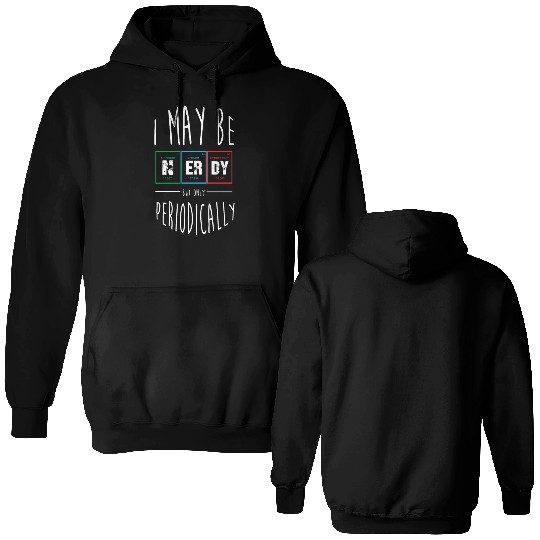 Funny Nerd Science Chemistry Nerdy Periodic Table Double Sided Hoodies