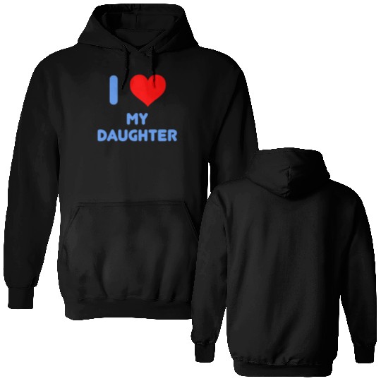 I Love My Daughter Double Sided Hoodies