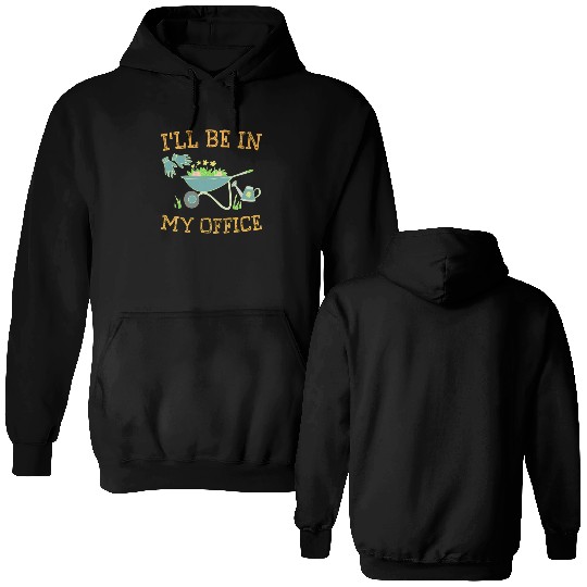 I'll Be In My Office Gardeners Gift Spring Double Sided Hoodies