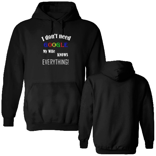 Mens I don't need GOOGLE my Wife knows everything! Double Sided Hoodies