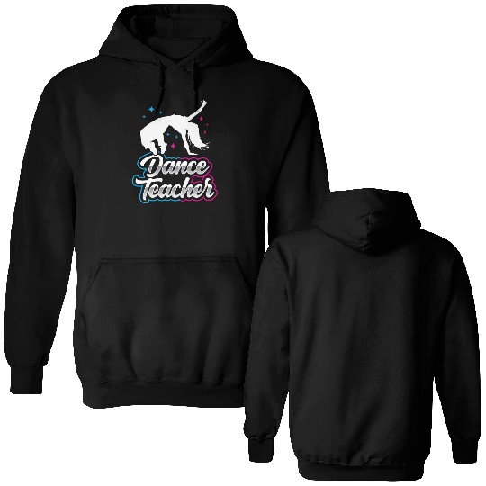 Dance Teacher Dancer Dancing Teach Class Double Sided Hoodies