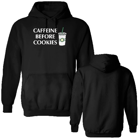 Caffeine Before Cookies Double Sided Hoodies