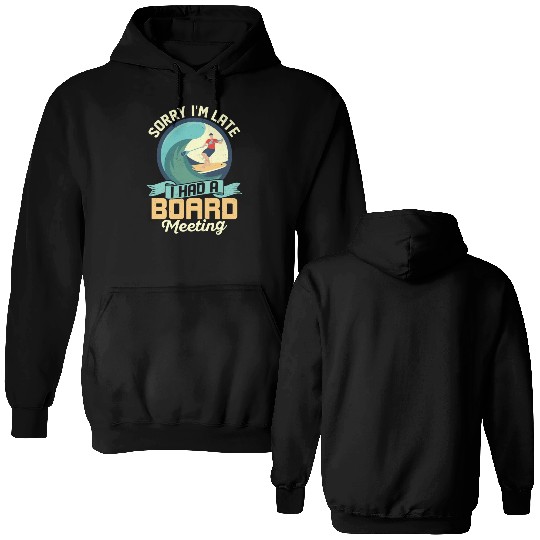 Sorry I'm Late I Had A Board Meeting Stand Up Padd Double Sided Hoodies
