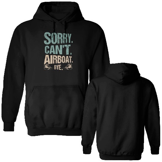 Sorry. Can't. Airboat. Bye. Propeller Swamp Hydrop Double Sided Hoodies