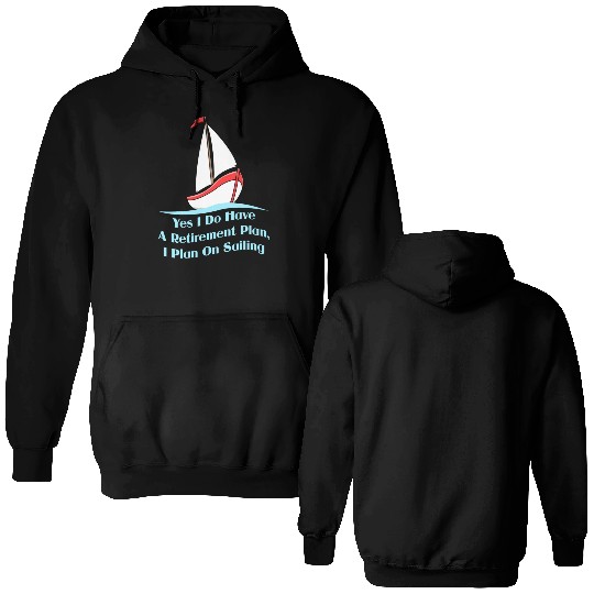 Yes I Do Have A Retirement Plan For Sailing Fan Double Sided Hoodies