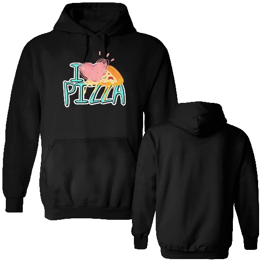 i love pizza Double Sided Hoodies