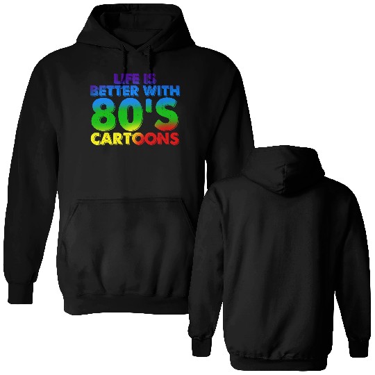 Life Is Better With 80's Cartoons Double Sided Hoodies