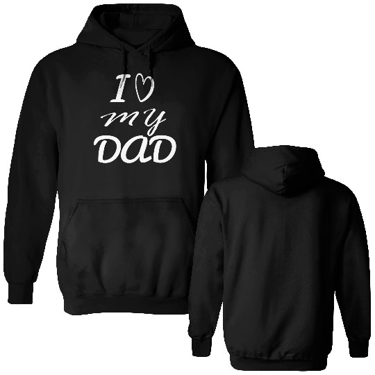 i love my dad Double Sided Hoodies