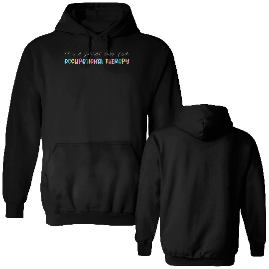 It s A Great Day For Occupational Therapy Double Sided Hoodies