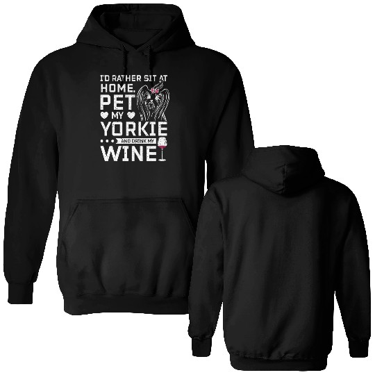 Sit at home and drink wine with my Yorkie Double Sided Hoodies