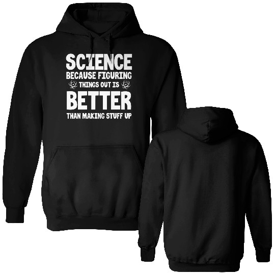 Science Because Figuring Stuff Out Nerdy Geek Gag Double Sided Hoodies