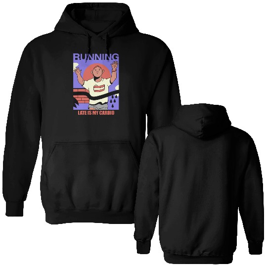 Running late is my cardio fitness and health Double Sided Hoodies