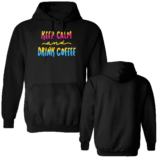 Keep Calm and Drink Coffee Double Sided Hoodies