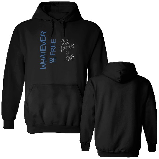 Whatever be free the future is now Double Sided Hoodies