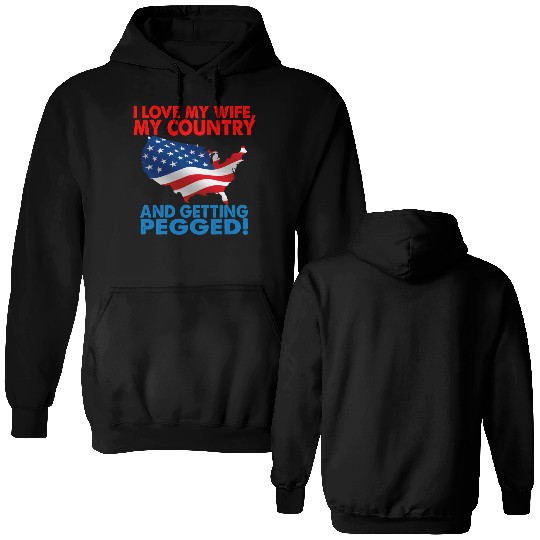 I Love My Wife My Country And Getting Pegged Double Sided Hoodies