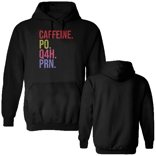 Caffeine Po Q4h Prn Double Sided Hoodies Funny Nurse Vintage