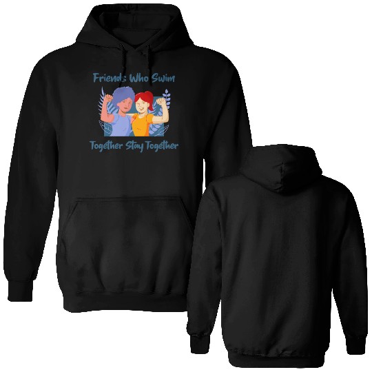 Friends Who Swim Together Stay Together Double Sided Hoodies