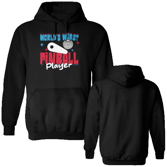 World s Worst Pinball Player Double Sided Hoodies