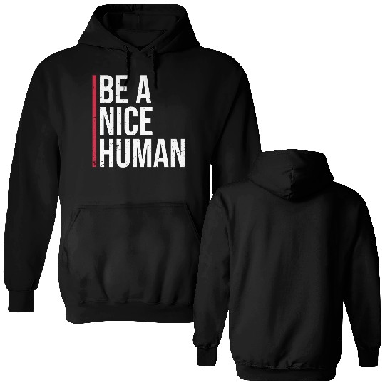 Be A Nice Human Motivate Good Kindness Quote Double Sided Hoodies