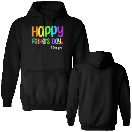 Happy Fathers Day I Love You Dad He Daddy Double Sided Hoodies
