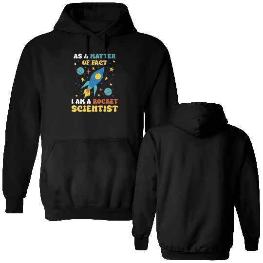 AS A Matter Of Fact I Am A Rocket Scientist Double Sided Hoodies