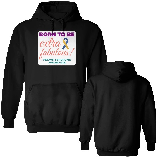 Down Syndrome Awareness Extra Fabulous Double Sided Hoodies