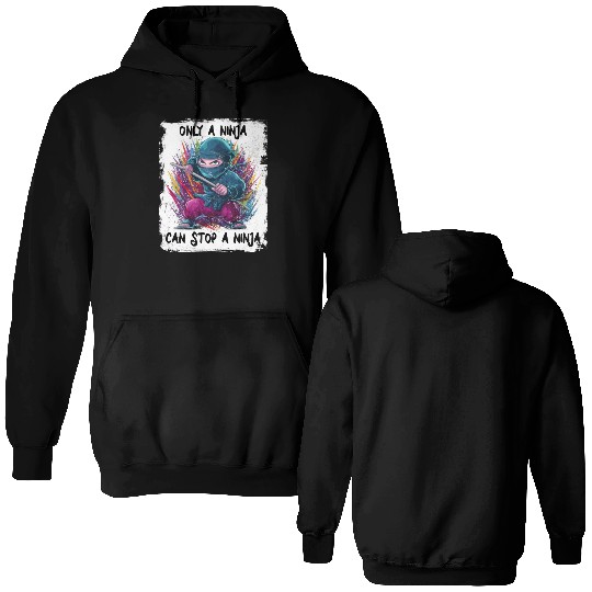 Only a Ninja can stop a Ninja Double Sided Hoodies