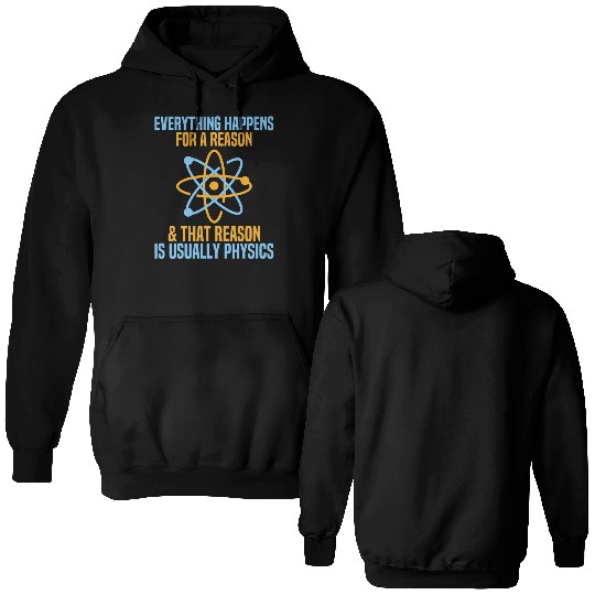 Everything Happens For A Reason Physics Science Double Sided Hoodies