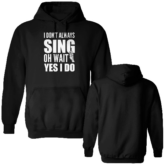 I Don't Always Sing Oh Wait Yes I Do Karaoke Double Sided Hoodies