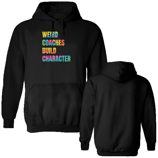 Weird Coaches Build Character Coach Double Sided Hoodies