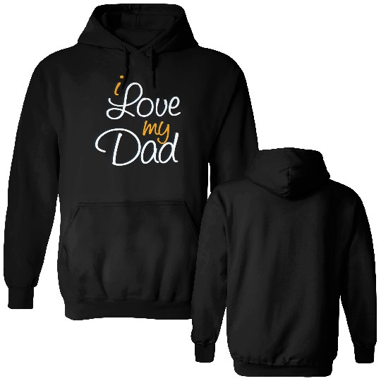 I Love My Dad Double Sided Hoodies