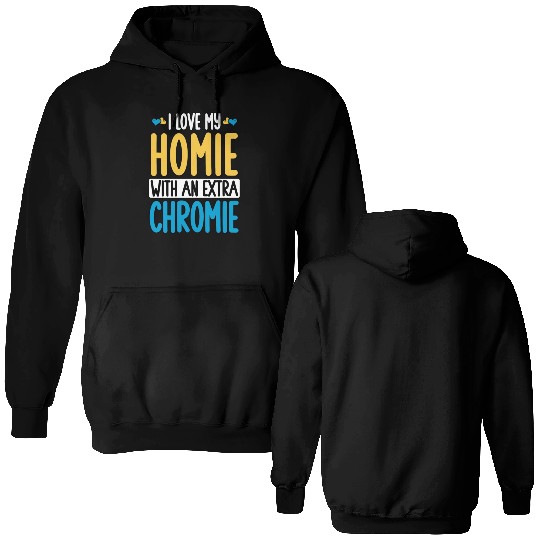 Down Syndrome Awareness I Love my Homie with Double Sided Hoodies