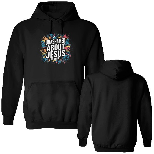 Unashamed About Jesus Double Sided Hoodies